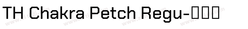 TH Chakra Petch Regu字体转换 TH Chakra Petch Regu字体转换